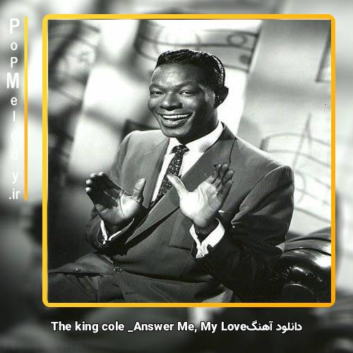 دانلود آهنگ Nat King cole Answer Me, My Love